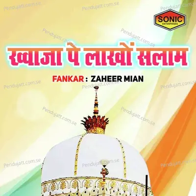 Khuwaja Pe Lakho Salaam - Zaheer Miyan album cover 