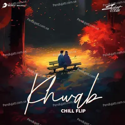 Khwab  Chill Flip  - Silent Ocean