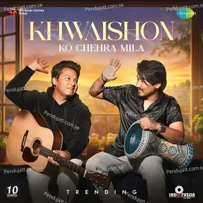 Khwaishon Ko Chehra Mila - Trending - Indofuzon album cover 