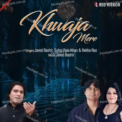 Khwaja Mere - Javed Bashir album cover 