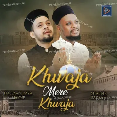 Khwaja Mere Khwaja - Hassaan Raza Qadri album cover 