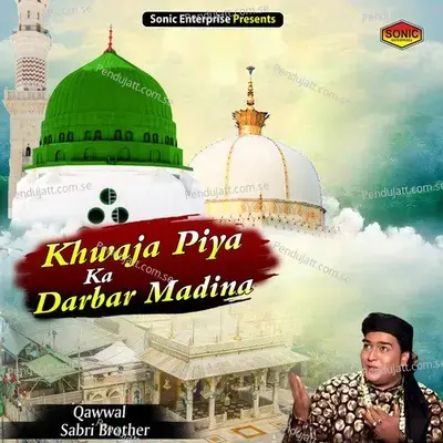 Khwaja Piya Ka Darbar Madina - Sabri Brothers album cover 