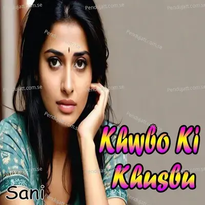 Khwbo Ki Khusbu - Sani album cover 