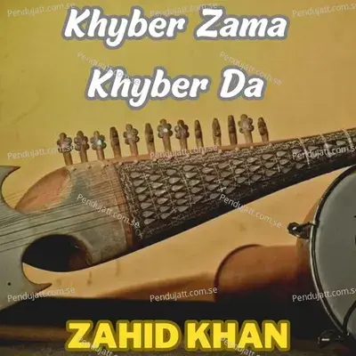 Khyber Zama Khyber Da - Zahid Khan album cover 