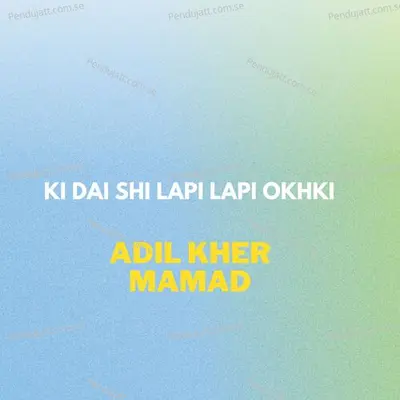 Ki Dai Shi Lapi Lapi Okhki - Adil Kher Mamad album cover 
