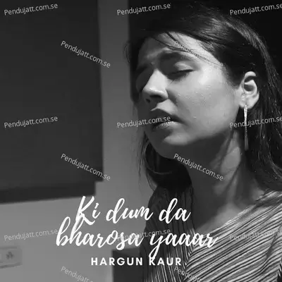 Ki Dum Da Bharosa Yaar - Hargun Kaur album cover 