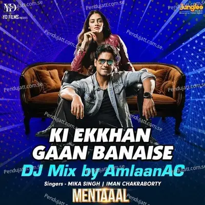 Ki Ekkhan Gaan Banaise  Dj Mix  - Mika Singh