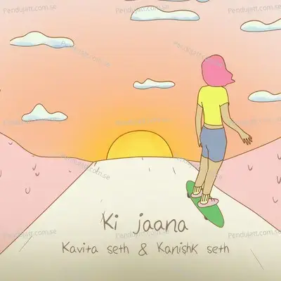 Ki Jaana - Kanishk Seth album cover 