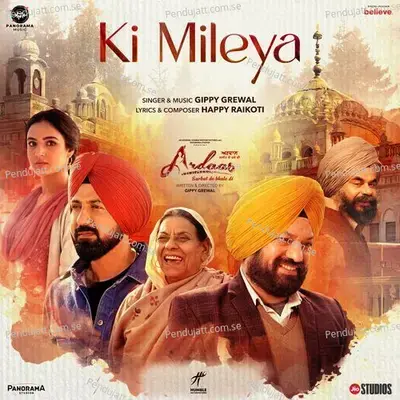 Ki Mileya  From  Ardaas Sarbat De Bhale Di   - Happy Raikoti