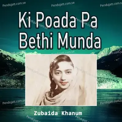 Ki Poada Pa Bethi Munda - Zubaida Khanum album cover 