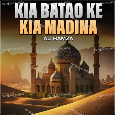 Kia Batao Ke Kia Madina - Ali Hamza album cover 