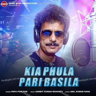 Kia Phula Pari Basila - Papu Pom Pom