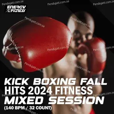 Kick Boxing Fall Hits 2024 Fitness Mixed Session 140 Bpm   32 Count - Various Artists cover album