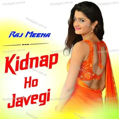 Kidnap Ho Javegi - Raj Meena album cover 