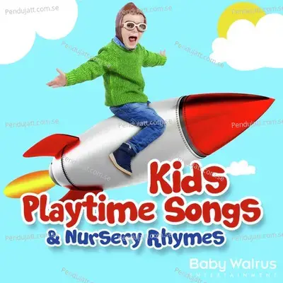 Kids Playtime Songs And Nursery Rhymes - Baby Walrus cover album