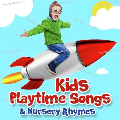 Kids Playtime Songs And Nursery Rhymes - Nursery Rhymes and Kids Songs cover album