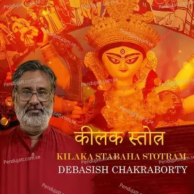 Kilaka Stabaha Stotram - Debasish Chakraborty album cover 