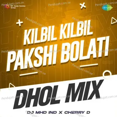 Kilbil Kilbil Pakshi Bolati - Dhol Mix - DJ MHD IND album cover 