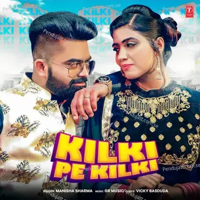 Kilki Pe Kilki - Manisha Sharma