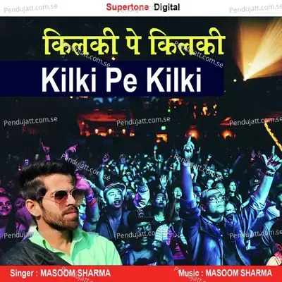 Kilki Pe Kilki - Masoom Sharma album cover 