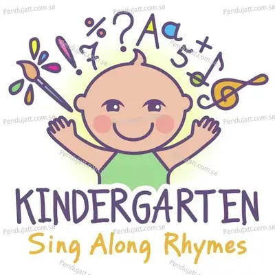 Kindergarten Sing Along Rhymes - Nursery Rhymes and Kids Songs