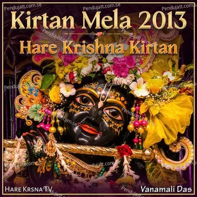 Kirtan Mela 2013 Hare Krishna Kirtan - Vanamali Das album cover 