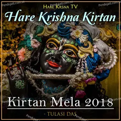 Kirtan Mela 2018 Hare Krishna Kirtan - Tulasi Das album cover 