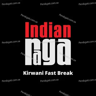 Kirwani Fast Break - Kiravani - Teen Tala - IndianRaga album cover 