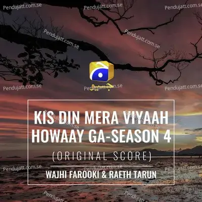 Kis Din Mera Viyaah Howaay Ga - Season 4 - Wajhi Farooki album cover 