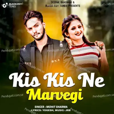 Kis Kis Ne Marvegi - Mohit Sharma album cover 