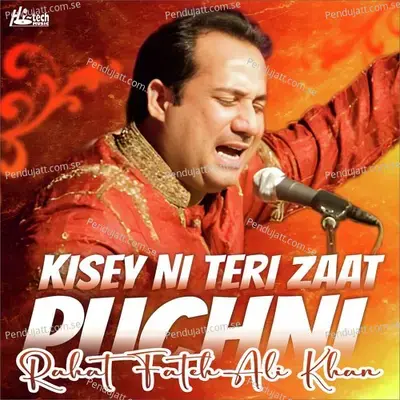 Kisey Ni Teri Zaat Puchni - Rahat Fateh Ali Khan cover album