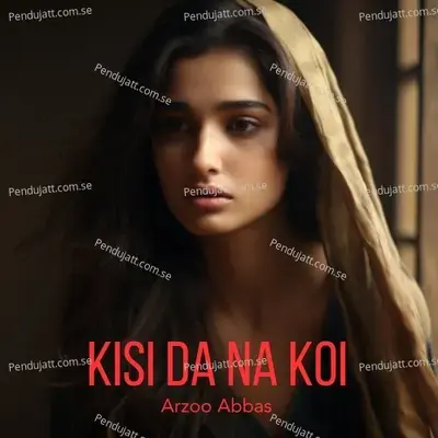 Kisi Da Na Koi - Arzoo Abbas album cover 