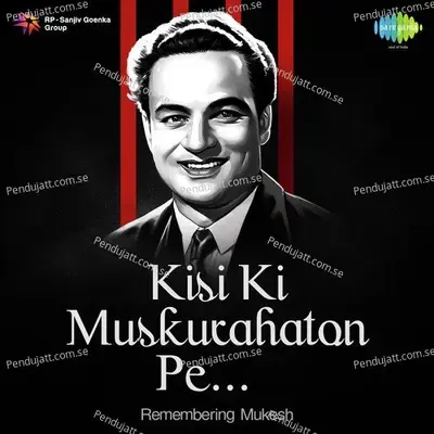 Kisi Ki Muskurahaton Pe - Remembering Mukesh -  cover album