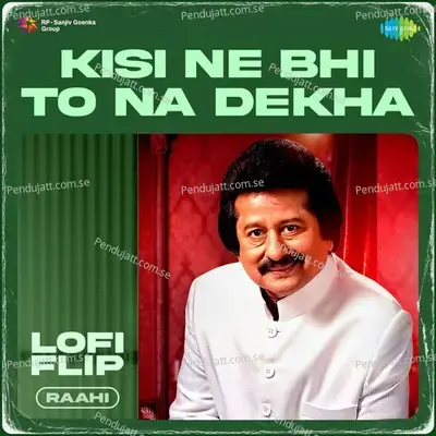 Kisi Ne Bhi To Na Dekha Lofi Flip - Raahi