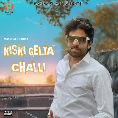 Kiski Gelya Challi - Masoom Sharma