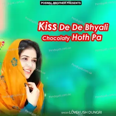 Kiss De De Bhyali Chocolaty Hoth Pa - Lovekush Dungri cover album