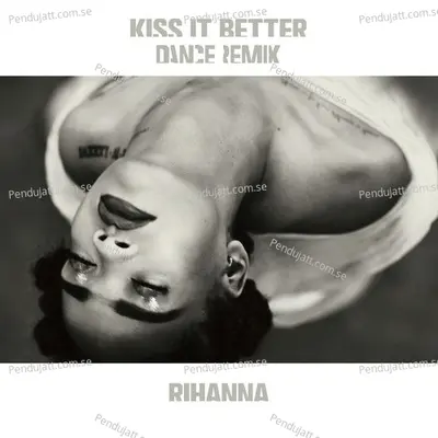 Kiss It Better  Dance Remix  - Rihanna cover album