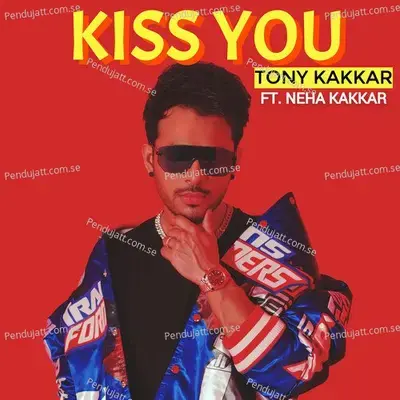 Kiss You - Tony Kakkar album cover 