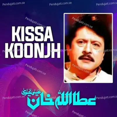 Kissa Koonjh - Attaullah Khan Esakhelvi album cover 