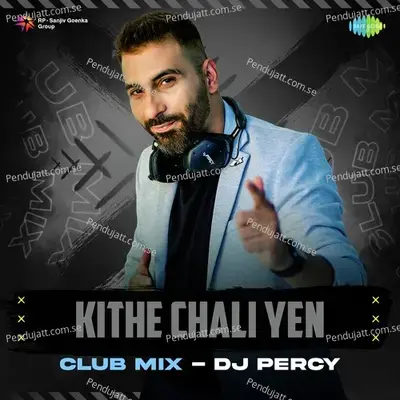 Kithe Chali Yen Club Mix - Dj Percy album cover 