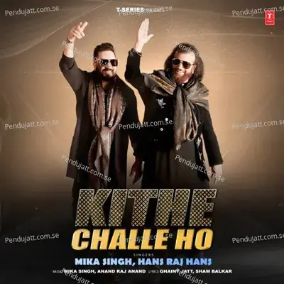 Kithe Challe Ho - Mika Singh album cover 