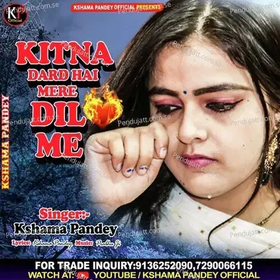 Kitna Dard Hai Mere Dil Me - Kshama Pandey album cover 