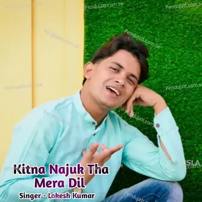 Kitna Najuk Tha Mera Dil - Lokesh Kumar album cover 