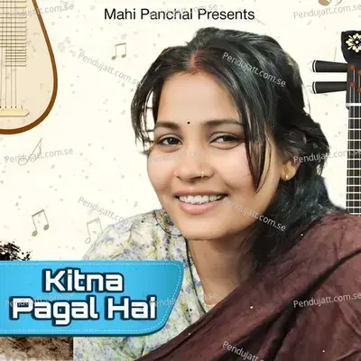 Kitna Pagal Hai - Mahi Panchal album cover 