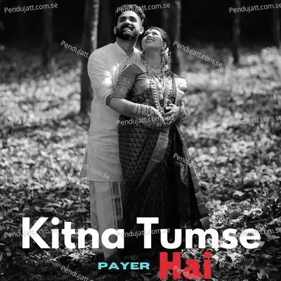 Kitna Tumse Payer Hai - Kishan Kumar Yadav album cover 