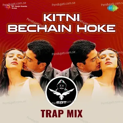 Kitni Bechain Hoke - Srt Trap Mix - SRT MIX album cover 