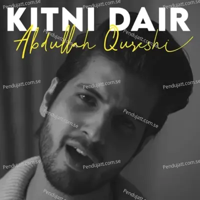 Kitni Dair - Abdullah Qureshi album cover 