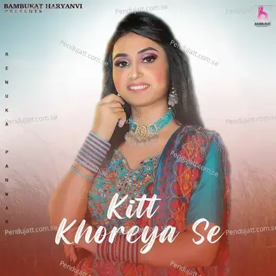 Kitt Khoreya Se - Renuka Panwar album cover 