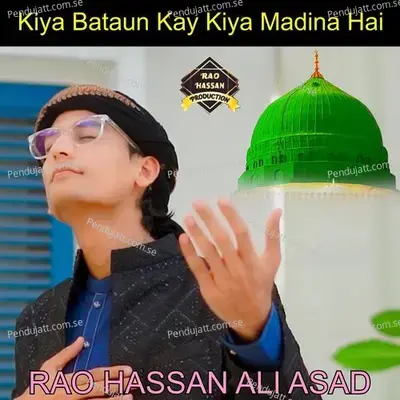 Kiya Bataun Kay Kiya Madina Hai - Rao Hassan Ali Asad album cover 