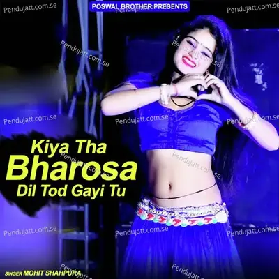 Kiya Tha Bharosa Dil Tod Gayi Tu - mohit shahpura album cover 